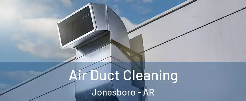  Air Duct Cleaning Jonesboro - AR