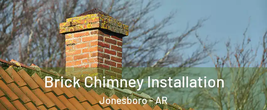  Brick Chimney Installation Jonesboro - AR