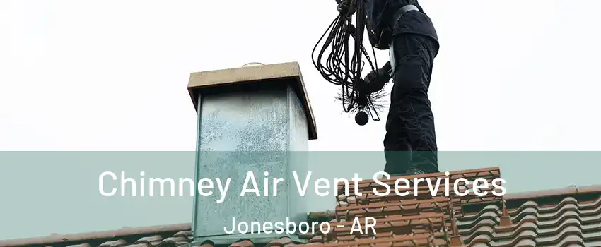  Chimney Air Vent Services Jonesboro - AR