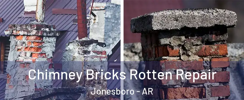  Chimney Bricks Rotten Repair Jonesboro - AR