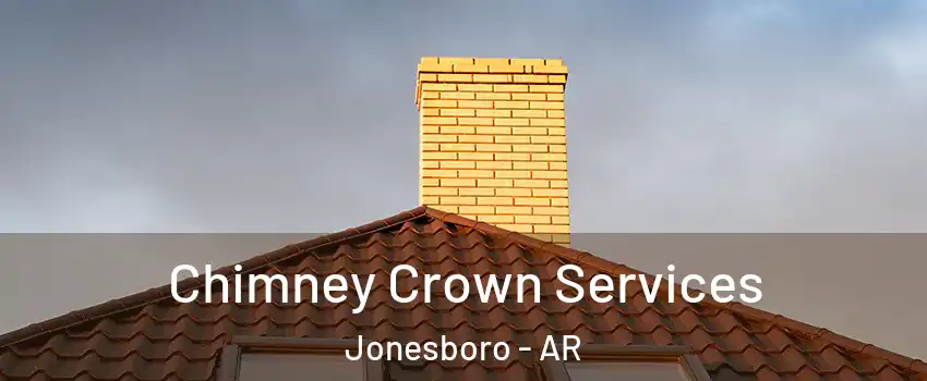  Chimney Crown Services Jonesboro - AR