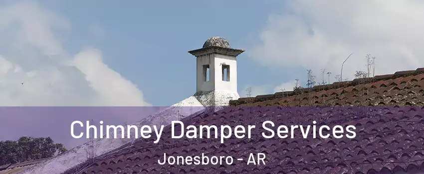  Chimney Damper Services Jonesboro - AR