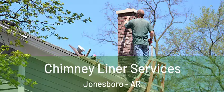  Chimney Liner Services Jonesboro - AR