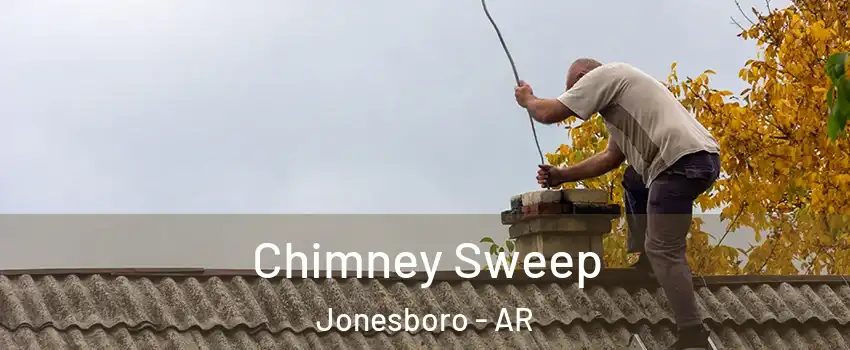  Chimney Sweep Jonesboro - AR