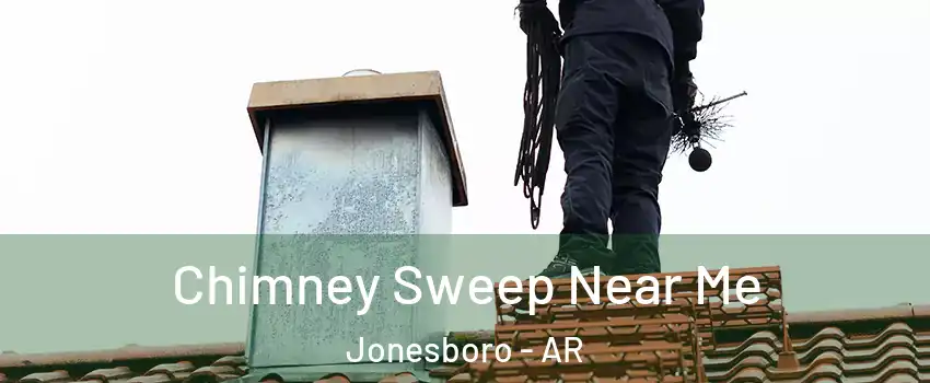  Chimney Sweep Near Me Jonesboro - AR