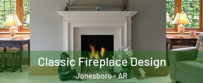  Classic Fireplace Design Jonesboro - AR