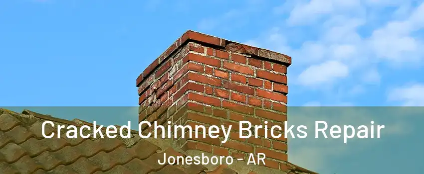 Cracked Chimney Bricks Repair Jonesboro - AR