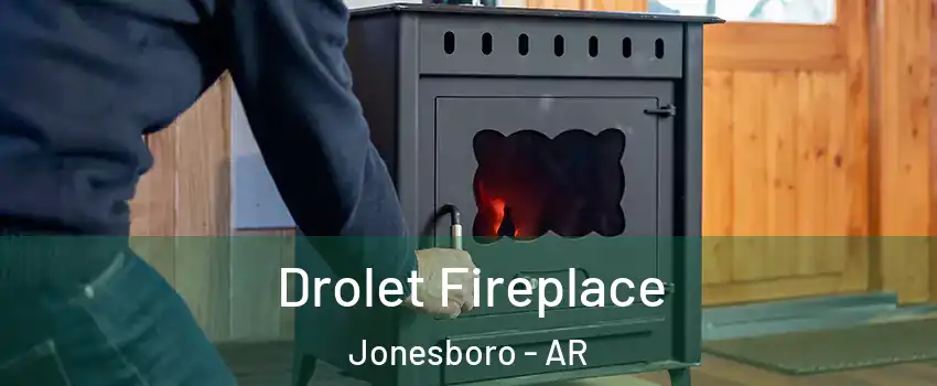  Drolet Fireplace Jonesboro - AR