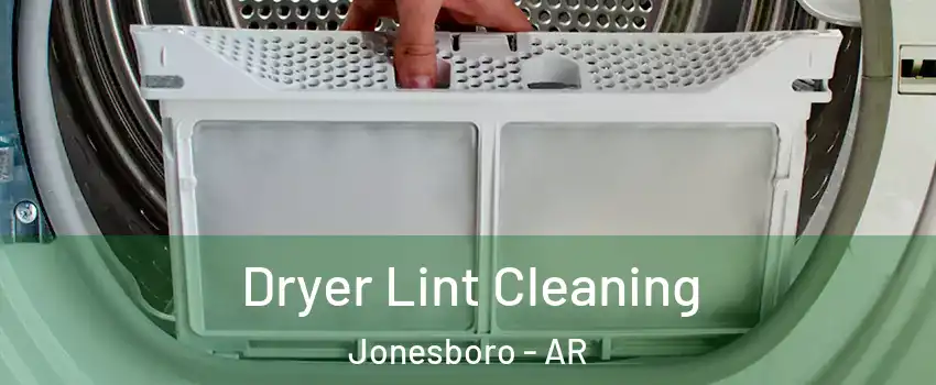  Dryer Lint Cleaning Jonesboro - AR