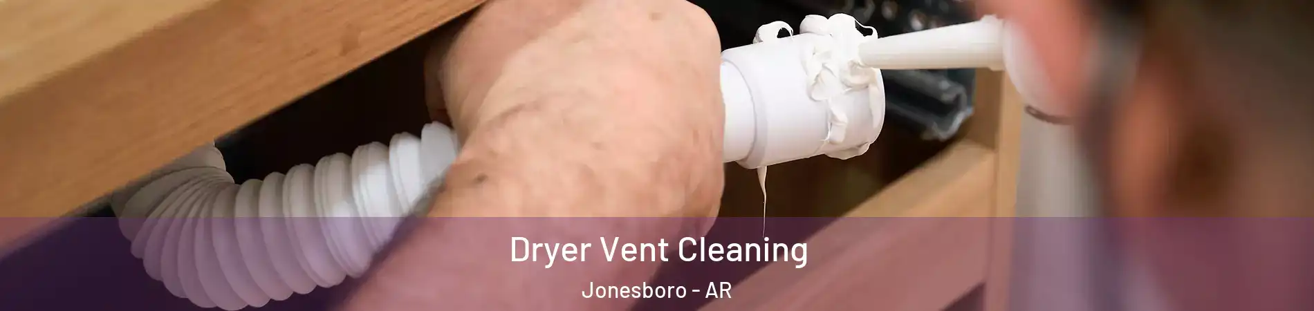  Dryer Vent Cleaning Jonesboro - AR