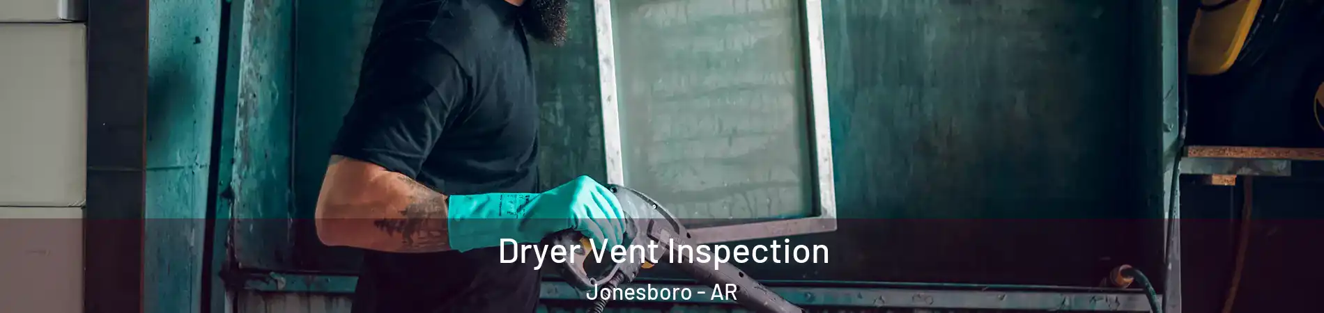  Dryer Vent Inspection Jonesboro - AR