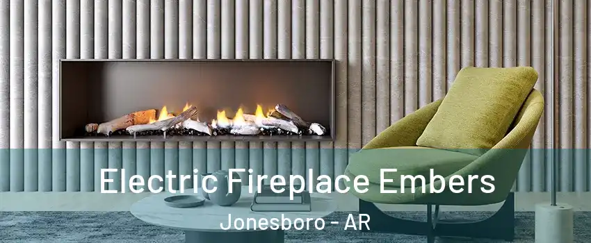 Electric Fireplace Embers Jonesboro - AR