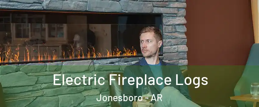  Electric Fireplace Logs Jonesboro - AR