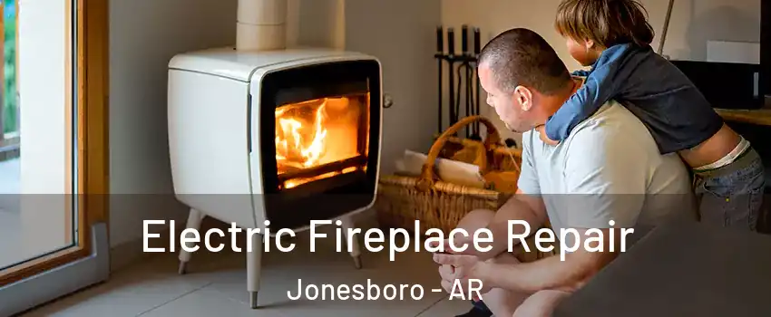  Electric Fireplace Repair Jonesboro - AR