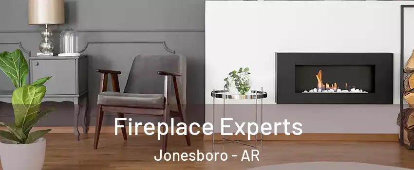  Fireplace Experts Jonesboro - AR