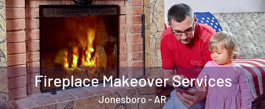  Fireplace Makeover Services Jonesboro - AR