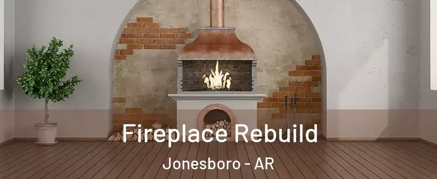  Fireplace Rebuild Jonesboro - AR