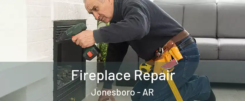  Fireplace Repair Jonesboro - AR