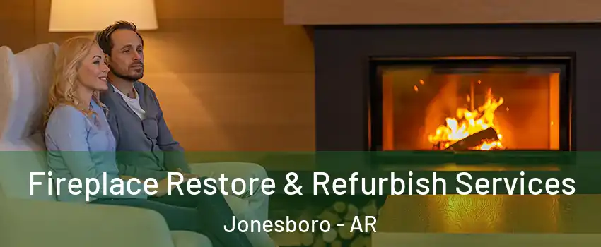  Fireplace Restore & Refurbish Services Jonesboro - AR