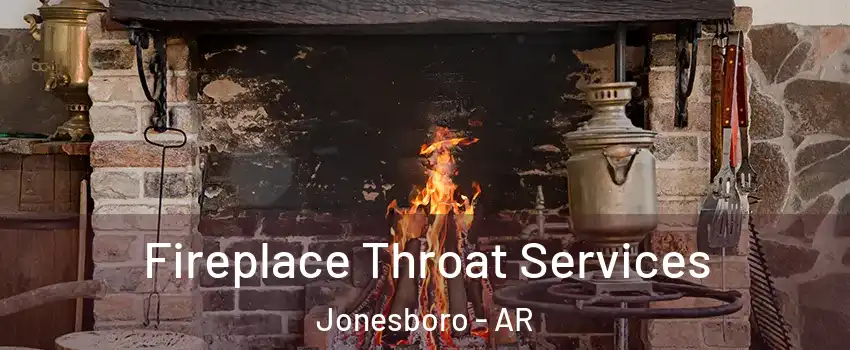  Fireplace Throat Services Jonesboro - AR