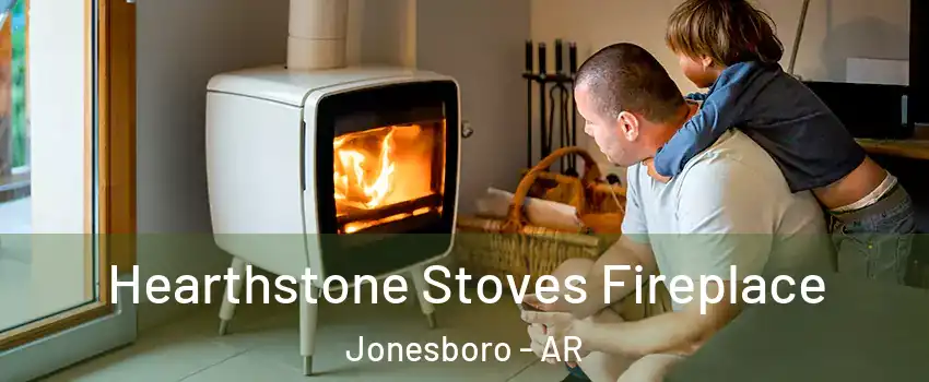  Hearthstone Stoves Fireplace Jonesboro - AR