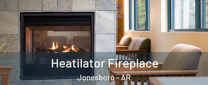  Heatilator Fireplace Jonesboro - AR