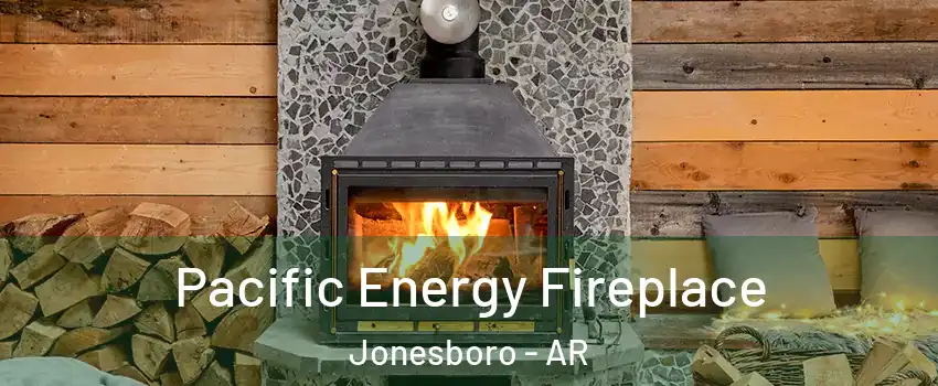  Pacific Energy Fireplace Jonesboro - AR