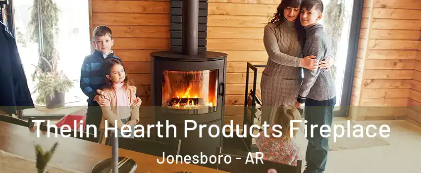  Thelin Hearth Products Fireplace Jonesboro - AR