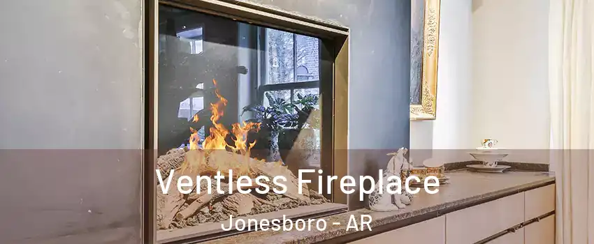  Ventless Fireplace Jonesboro - AR