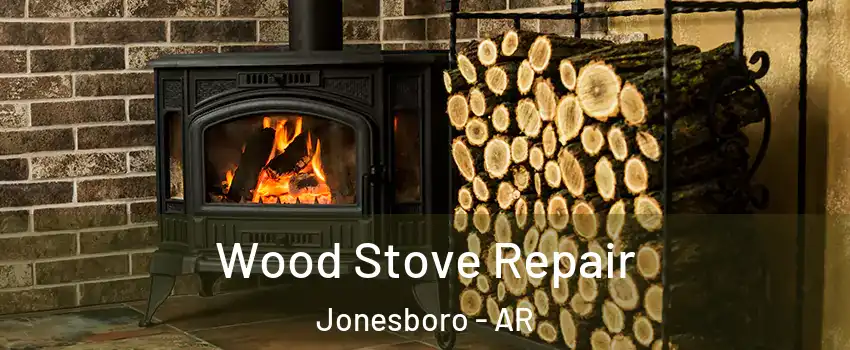  Wood Stove Repair Jonesboro - AR